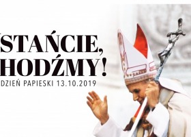 Przed nami XIX Dzień Papieski pod hasłem "Wstańcie, chodźmy!"